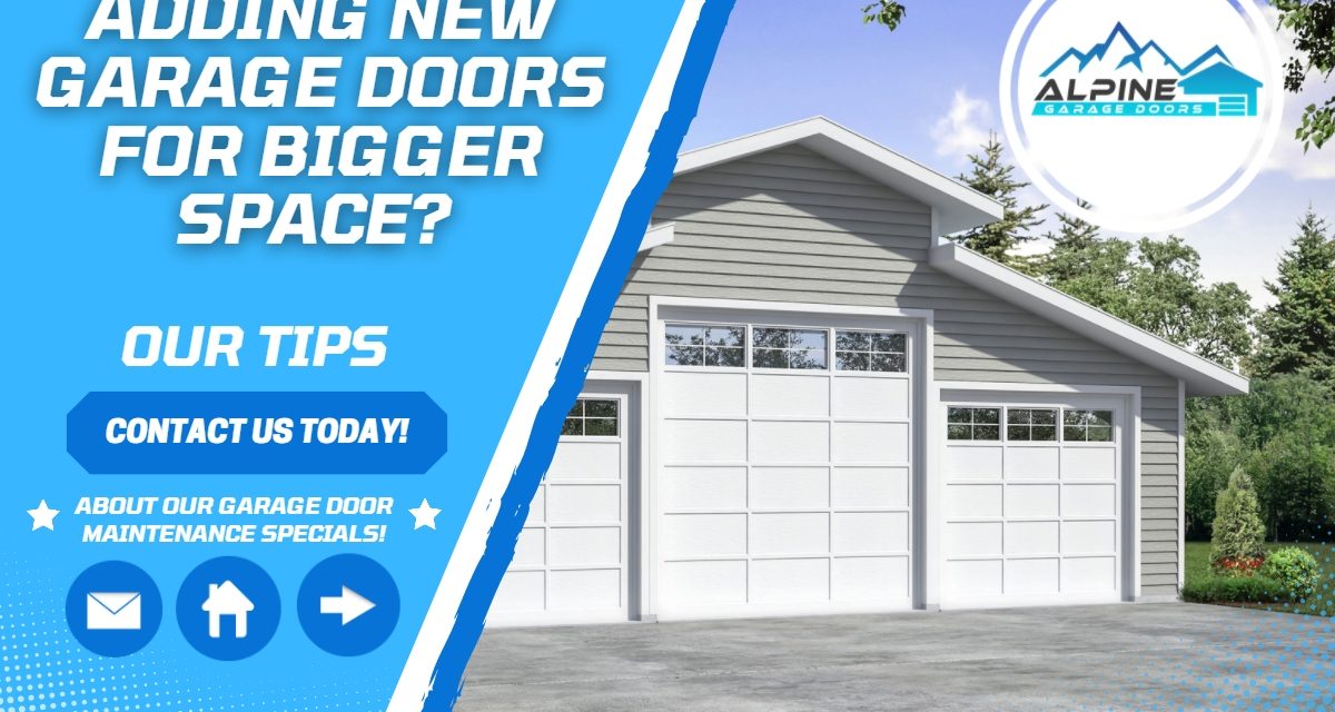 Adding New Garage Doors for Bigger Space? Our Tips