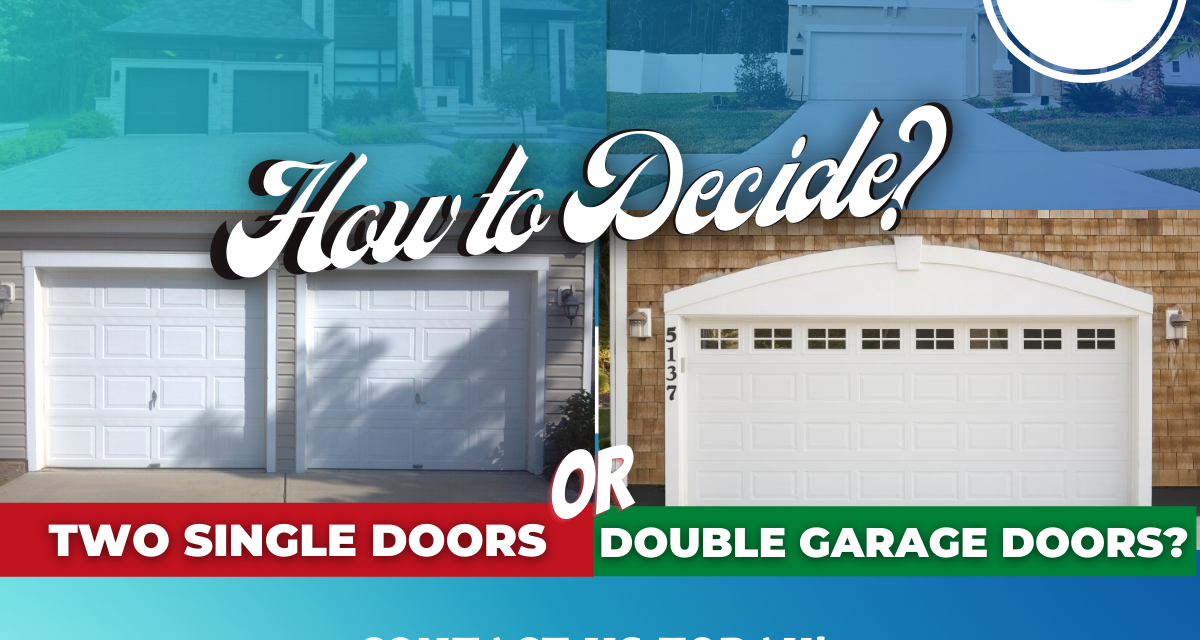 Two Single-Doors or Double Garage Doors? (How to Decide!)