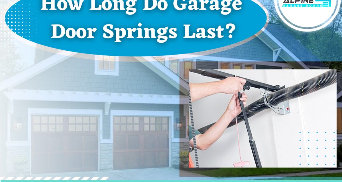 How Long Do Garage Door Springs Last?