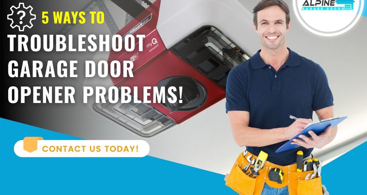 5 Ways to Troubleshoot Garage Door Opener Problems!