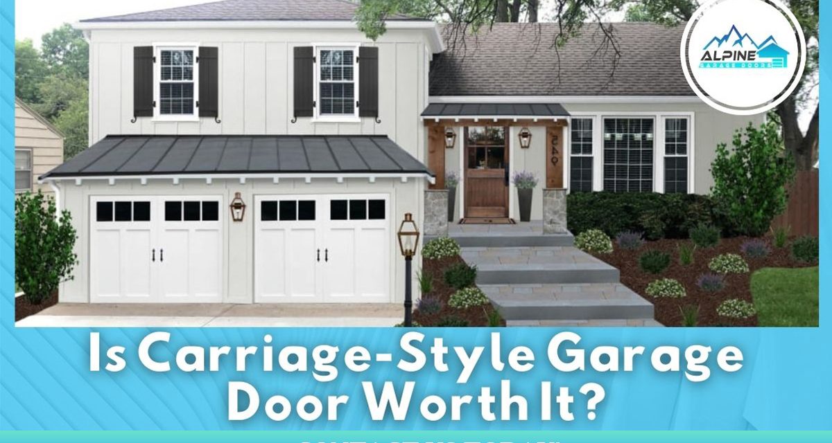 Is Carriage-Style Garage Door Worth It?