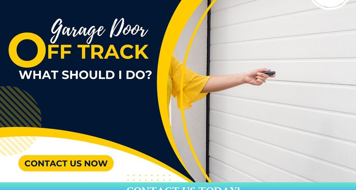 Garage Door Off Track: What Should I Do?
