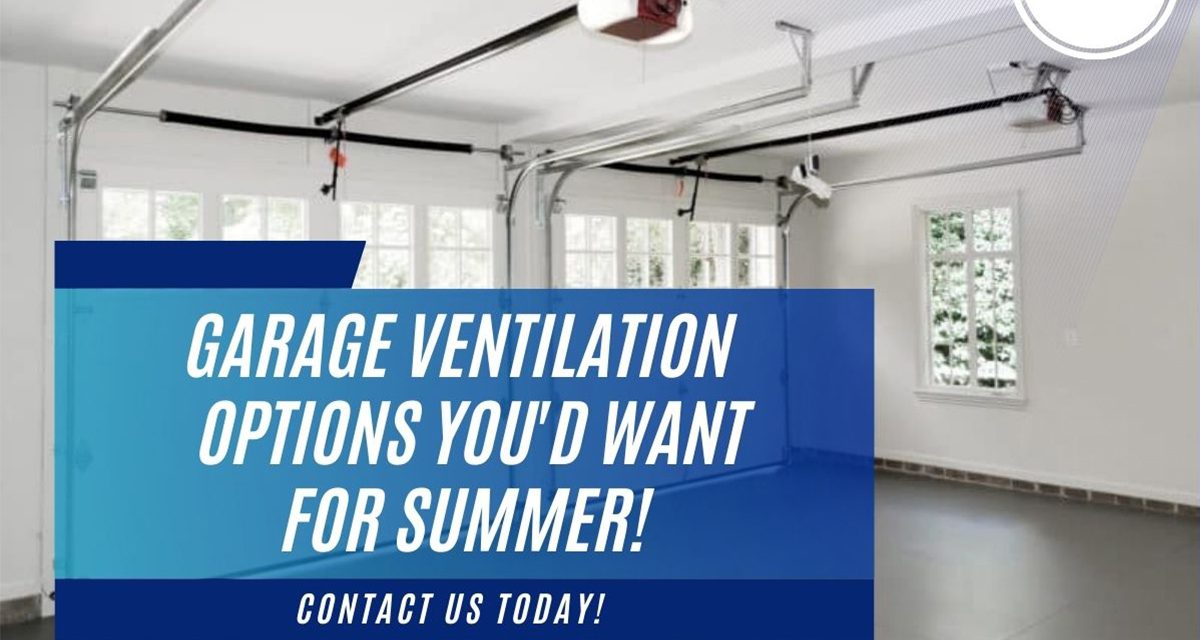 Garage Ventilation Options You’d Want for Summer!