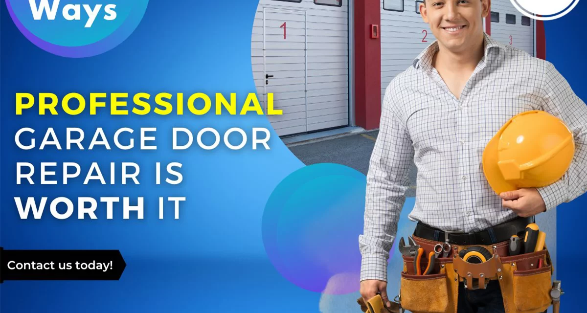 6 Ways Professional Garage Door Repair Is Worth It