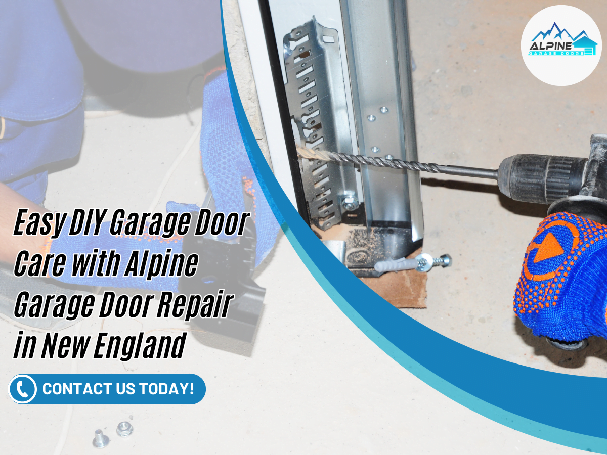 Alpine Garage Doors New England - Easy DIY Garage Door Care with Alpine Garage Door Repair in New England Alpine Garage Doors New England - Easy DIY Garage Door Care with Alpine Garage Door Repair in New England