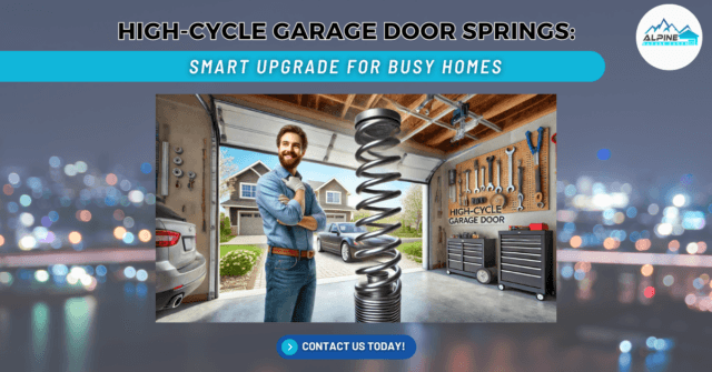 High-Cycle Garage Door Springs: Smart Upgrade for Busy Homes 1 Alpine Garage Doors New England